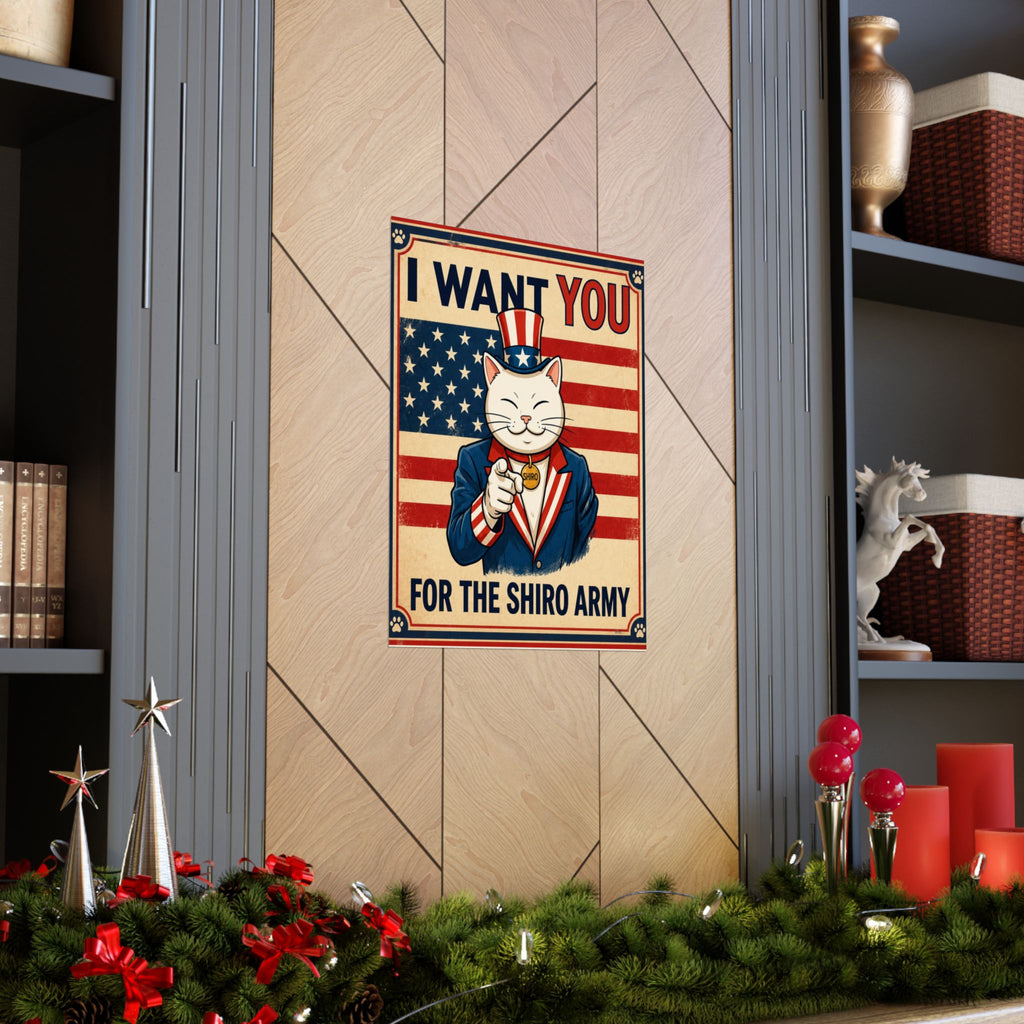 I Want You For The Shiro Army Matte Vertical Poster — Cute Patriotic Cat Recruitment Print